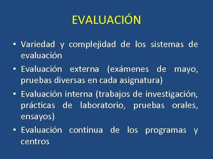 EVALUACIÓN • Variedad y complejidad de los sistemas de evaluación • Evaluación externa (exámenes