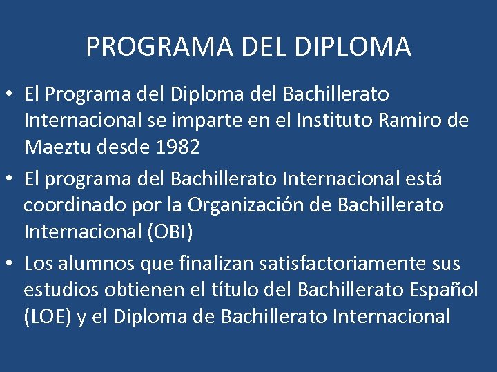 PROGRAMA DEL DIPLOMA • El Programa del Diploma del Bachillerato Internacional se imparte en