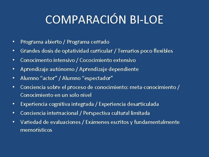 COMPARACIÓN BI-LOE • Programa abierto / Programa cerrado • Grandes dosis de optatividad curricular