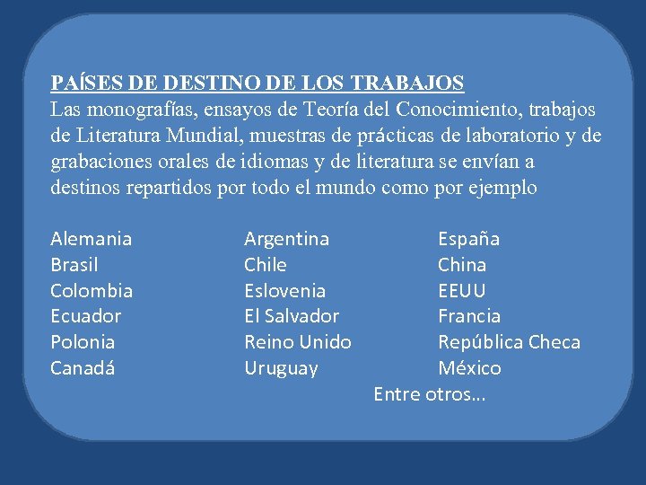 PAÍSES DE DESTINO DE LOS TRABAJOS Las monografías, ensayos de Teoría del Conocimiento, trabajos