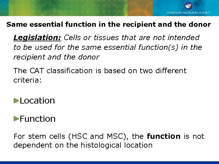 Same essential function in the recipient and the donor Legislation: Cells or tissues that