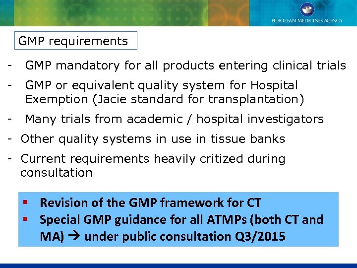 GMP requirements - GMP mandatory for all products entering clinical trials - GMP or