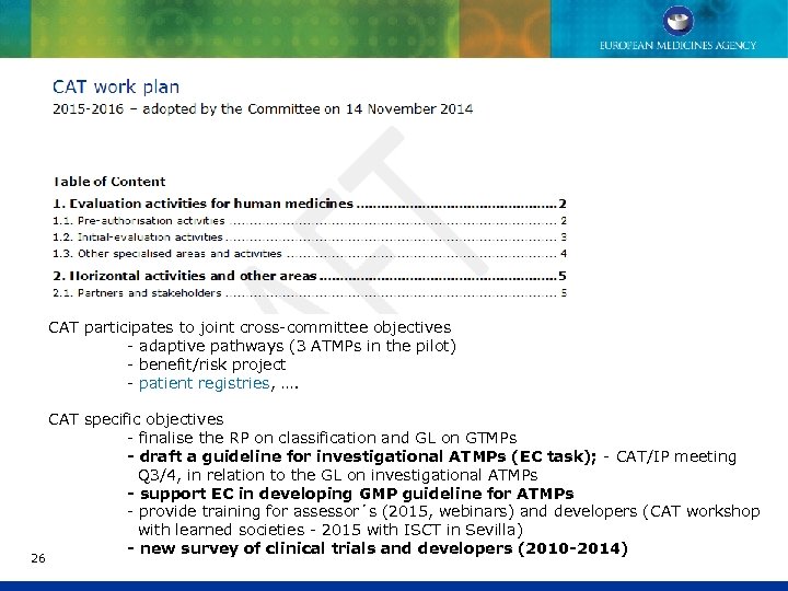 CAT participates to joint cross-committee objectives - adaptive pathways (3 ATMPs in the pilot)