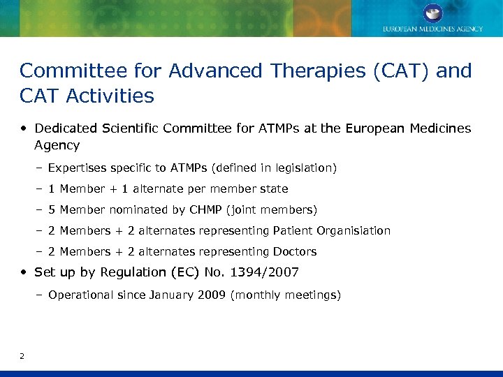 Committee for Advanced Therapies (CAT) and CAT Activities • Dedicated Scientific Committee for ATMPs