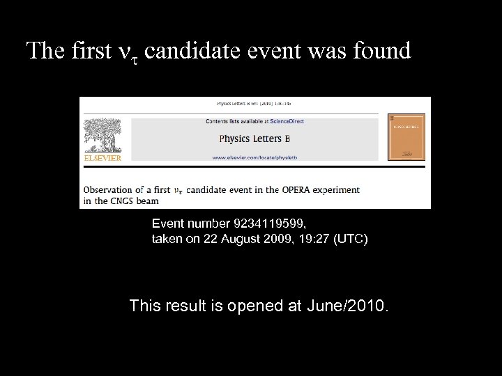 The first candidate event was found Event number 9234119599, taken on 22 August 2009,