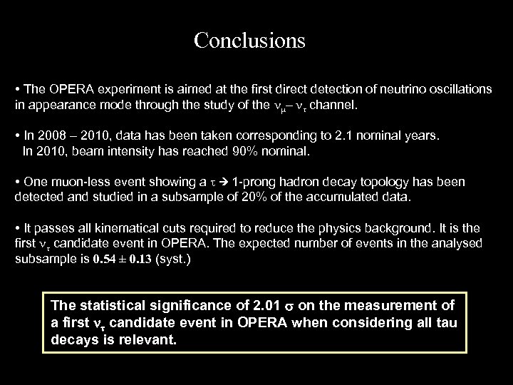 Conclusions • The OPERA experiment is aimed at the first direct detection of neutrino