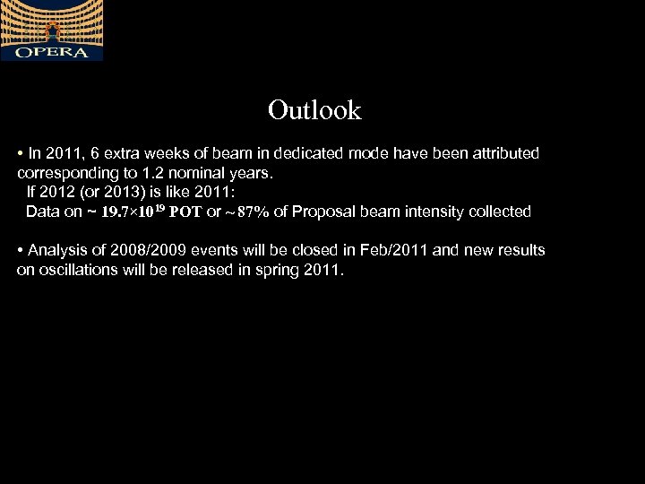 Outlook • In 2011, 6 extra weeks of beam in dedicated mode have been