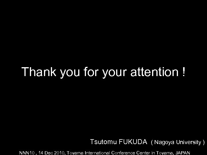 Thank you for your attention ! Tsutomu FUKUDA ( Nagoya University ) NNN 10