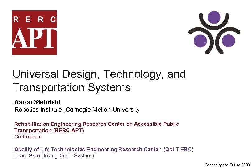 Universal Design, Technology, and Transportation Systems Aaron Steinfeld Robotics Institute, Carnegie Mellon University Rehabilitation