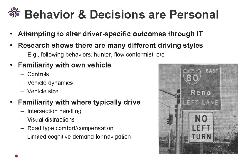 Behavior & Decisions are Personal • Attempting to alter driver-specific outcomes through IT •