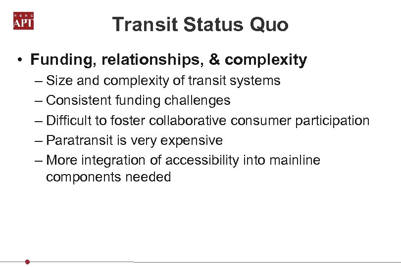 Transit Status Quo • Funding, relationships, & complexity – Size and complexity of transit