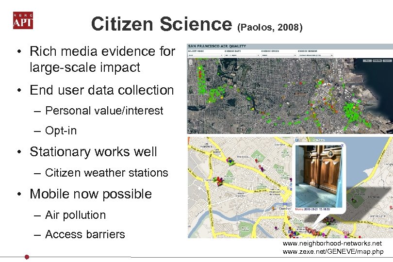 Citizen Science (Paolos, 2008) • Rich media evidence for large-scale impact • End user