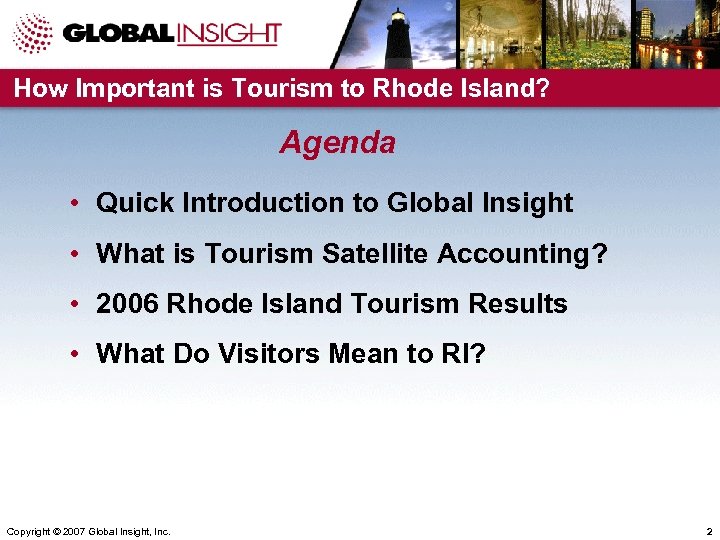 How Important is Tourism to Rhode Island? Agenda • Quick Introduction to Global Insight