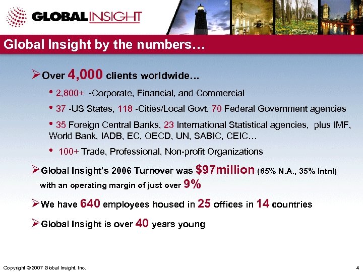 Global Insight by the numbers… ØOver 4, 000 clients worldwide… • 2, 800+ -Corporate,