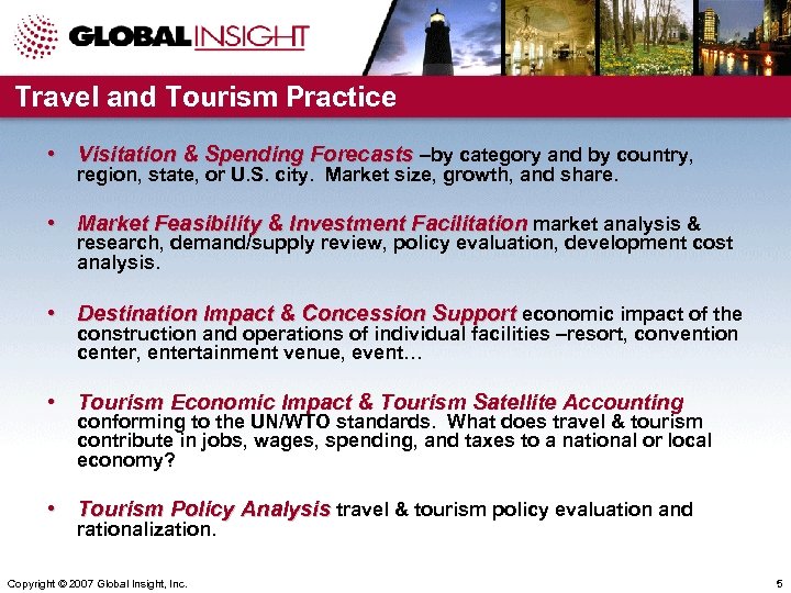 Travel and Tourism Practice • Visitation & Spending Forecasts –by category and by country,