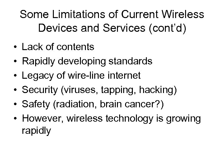 Some Limitations of Current Wireless Devices and Services (cont’d) • • • Lack of