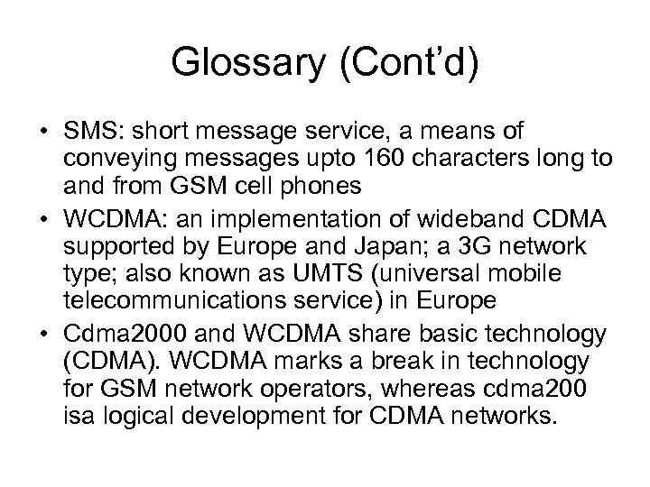 Glossary (Cont’d) • SMS: short message service, a means of conveying messages upto 160
