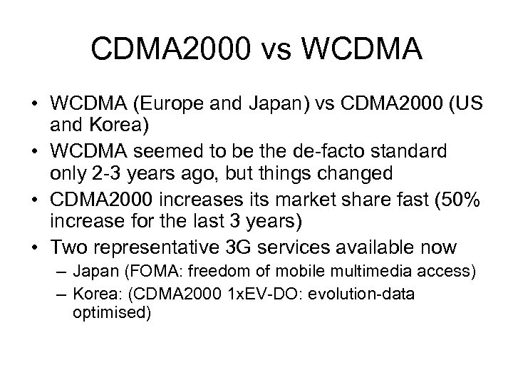 CDMA 2000 vs WCDMA • WCDMA (Europe and Japan) vs CDMA 2000 (US and