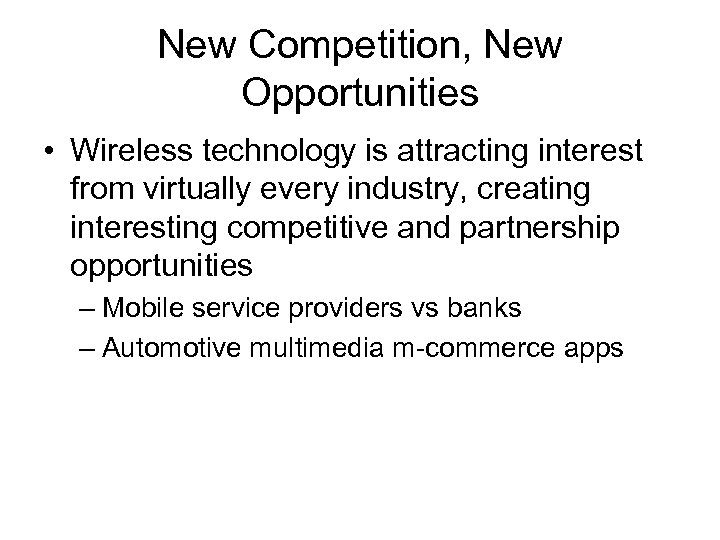 New Competition, New Opportunities • Wireless technology is attracting interest from virtually every industry,