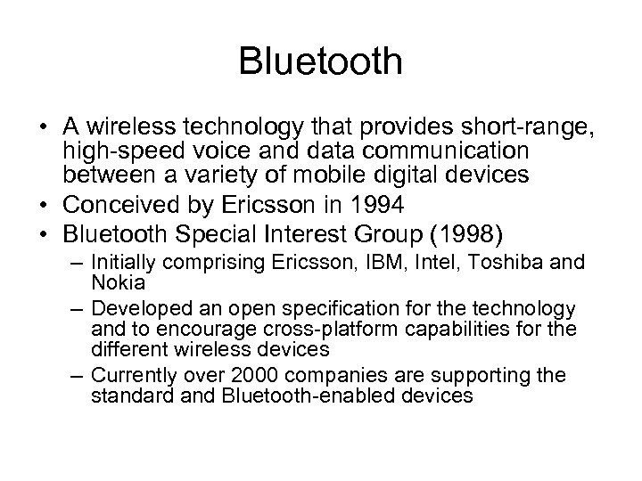 Bluetooth • A wireless technology that provides short-range, high-speed voice and data communication between