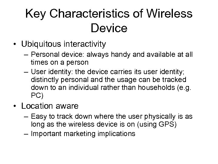 Key Characteristics of Wireless Device • Ubiquitous interactivity – Personal device: always handy and