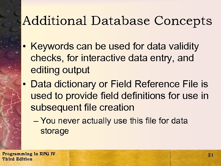 Additional Database Concepts • Keywords can be used for data validity checks, for interactive