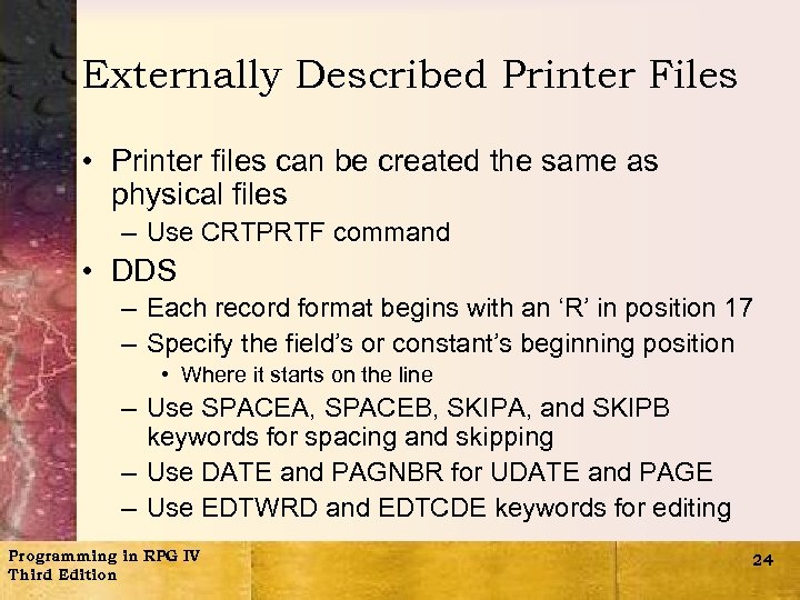 Externally Described Printer Files • Printer files can be created the same as physical