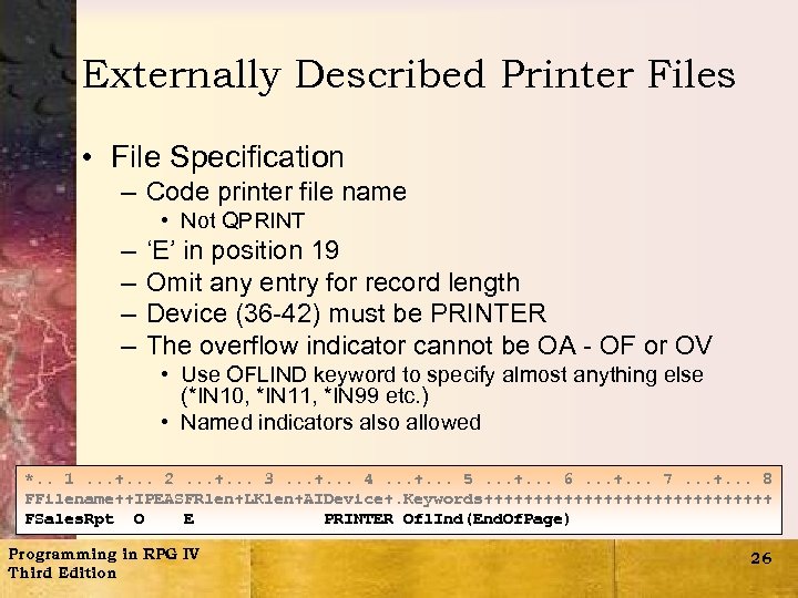 Externally Described Printer Files • File Specification – Code printer file name • Not