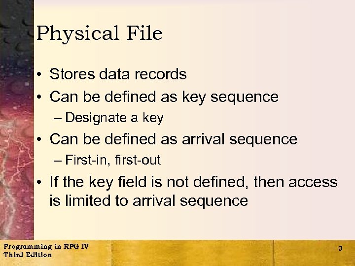Physical File • Stores data records • Can be defined as key sequence –