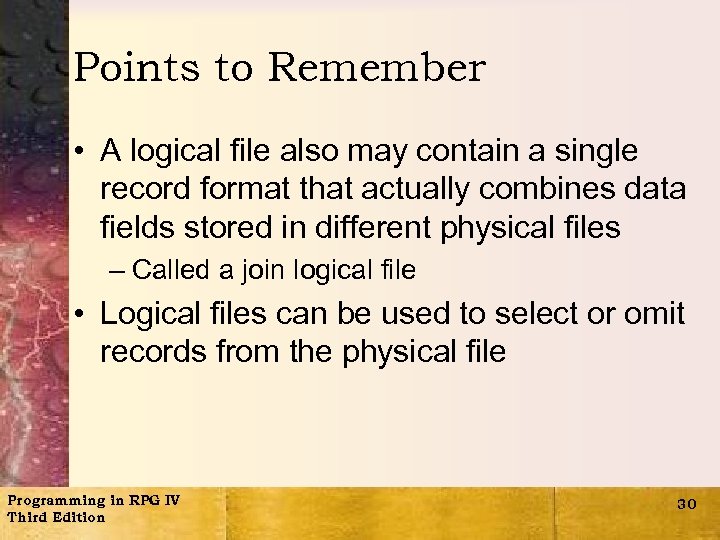 Points to Remember • A logical file also may contain a single record format