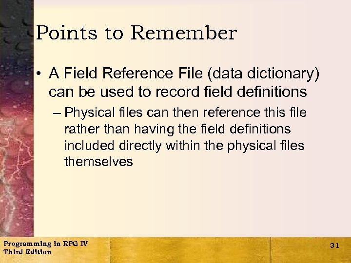 Points to Remember • A Field Reference File (data dictionary) can be used to