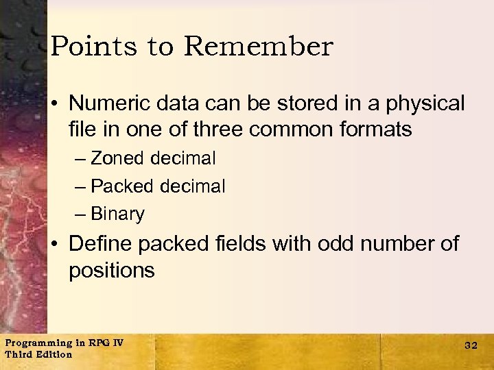 Points to Remember • Numeric data can be stored in a physical file in