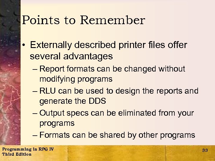 Points to Remember • Externally described printer files offer several advantages – Report formats