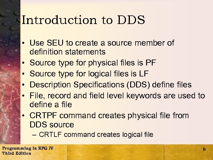Introduction to DDS • Use SEU to create a source member of definition statements