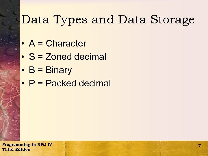 Data Types and Data Storage • • A = Character S = Zoned decimal