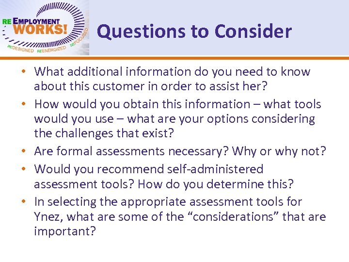 Questions to Consider • What additional information do you need to know about this