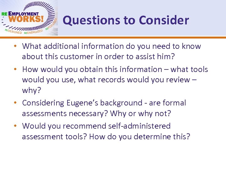 Questions to Consider • What additional information do you need to know about this