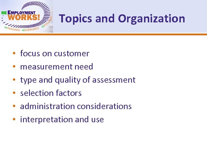 Topics and Organization • • • focus on customer measurement need type and quality