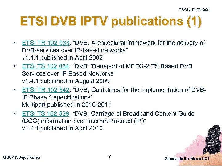 GSC 17 -PLEN-09 r 1 ETSI DVB IPTV publications (1) • ETSI TR 102