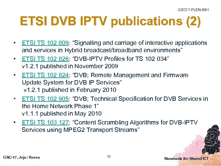 GSC 17 -PLEN-09 r 1 ETSI DVB IPTV publications (2) • ETSI TS 102