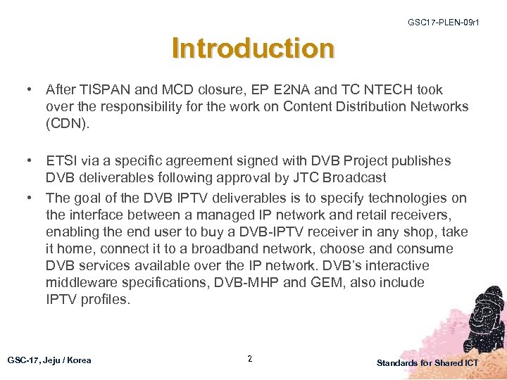 GSC 17 -PLEN-09 r 1 Introduction • After TISPAN and MCD closure, EP E