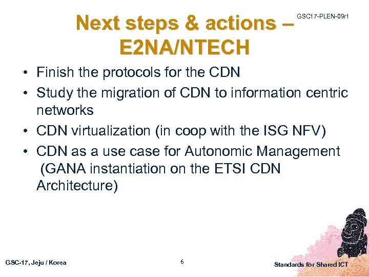 Next steps & actions – E 2 NA/NTECH GSC 17 -PLEN-09 r 1 •
