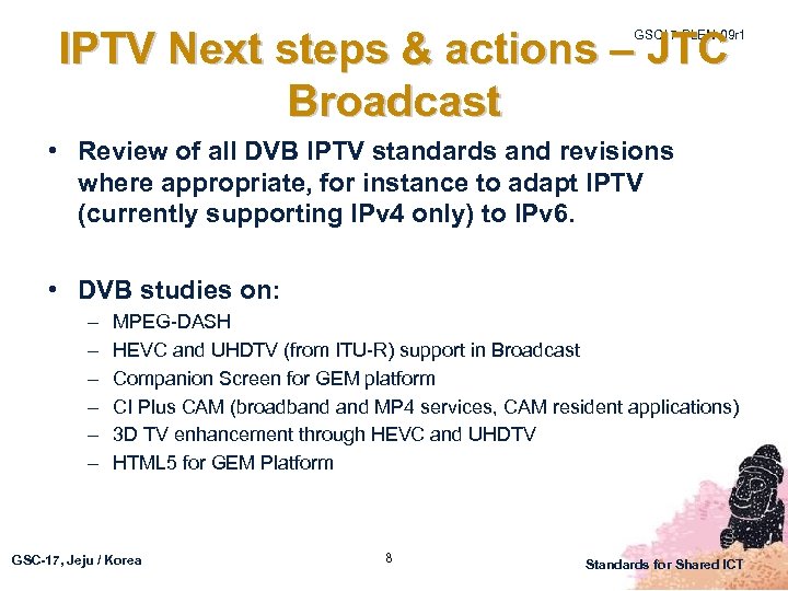 IPTV Next steps & actions – JTC Broadcast GSC 17 -PLEN-09 r 1 •