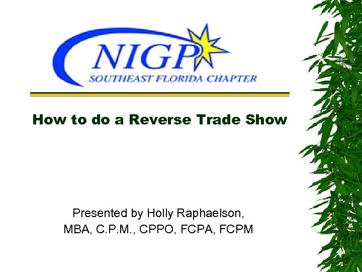 How to do a Reverse Trade Show Presented by Holly Raphaelson, MBA, C. P.