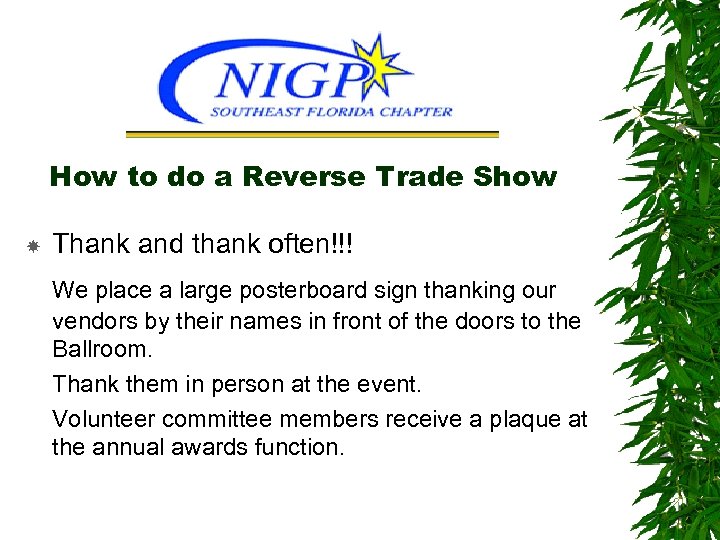 How to do a Reverse Trade Show Thank and thank often!!! We place a