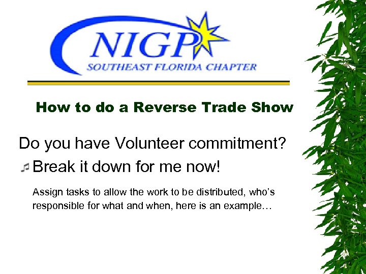 How to do a Reverse Trade Show Do you have Volunteer commitment? ¯ Break