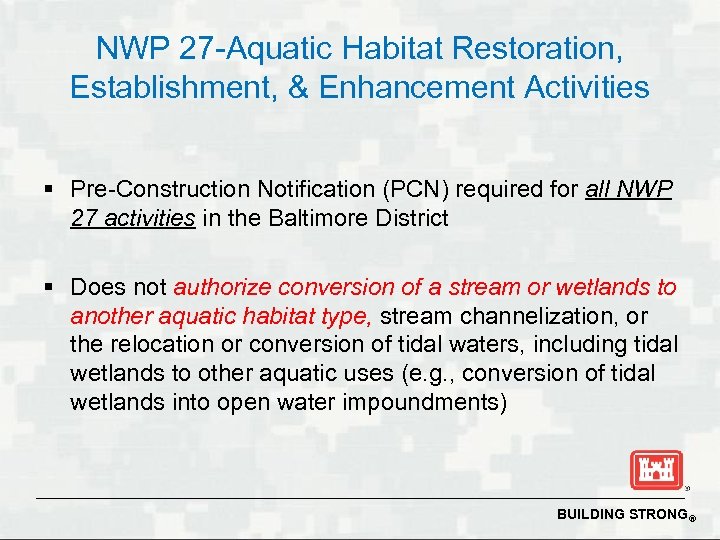 NWP 27 -Aquatic Habitat Restoration, Establishment, & Enhancement Activities § Pre-Construction Notification (PCN) required