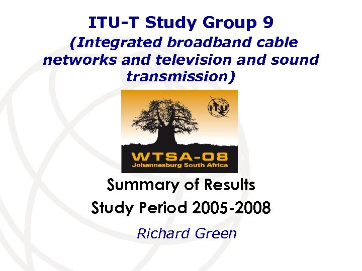 ITU-T Study Group 9 (Integrated broadband cable networks and television and sound transmission) Summary