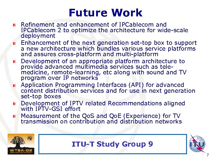Future Work Refinement and enhancement of IPCablecom and IPCablecom 2 to optimize the architecture