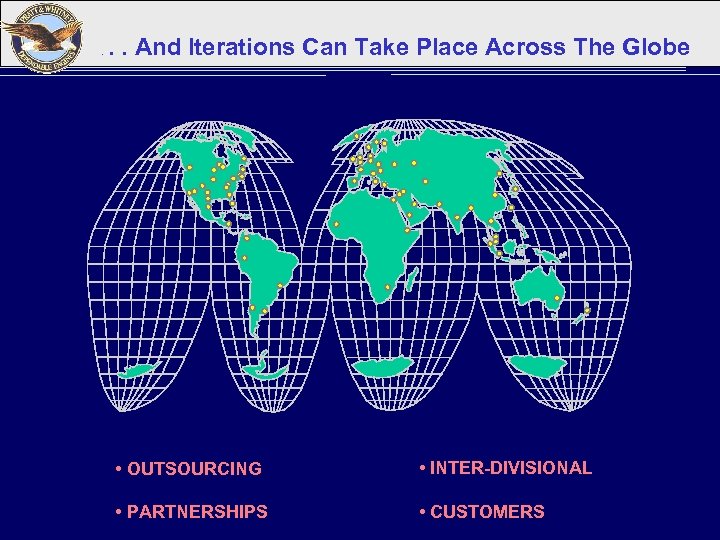 . . . And Iterations Can Take Place Across The Globe • OUTSOURCING •